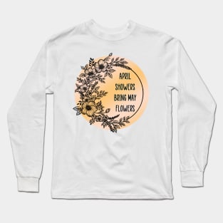 April showers bring may flowers Long Sleeve T-Shirt